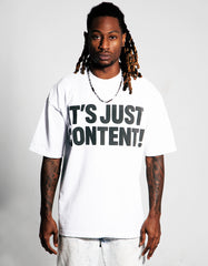 IT’S JUST CONTENT TEE
